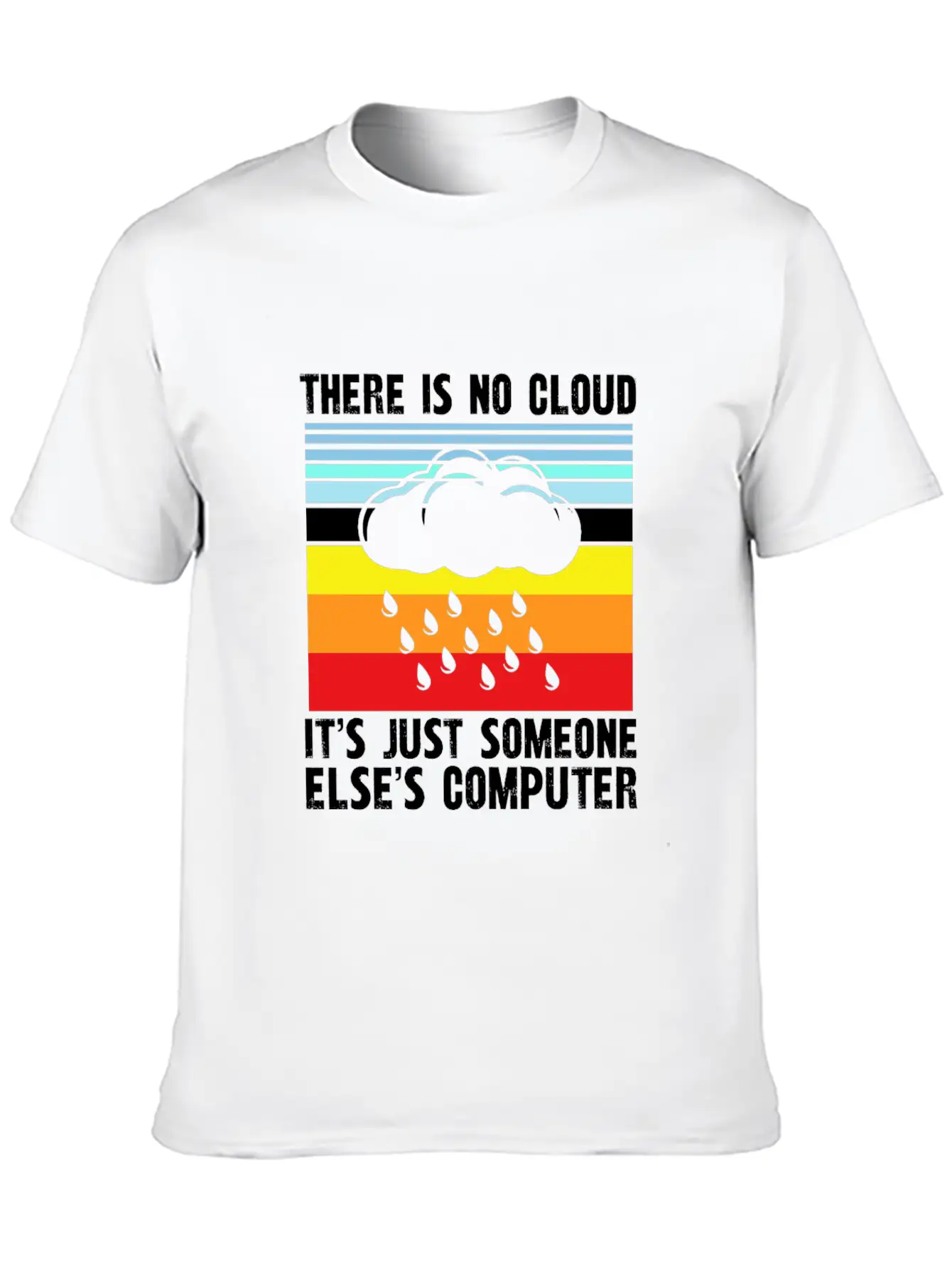 There Is No Cloud It S Just Someone Else Basic Graphic T-Shirt – Daily Comfort In Soft Cotton