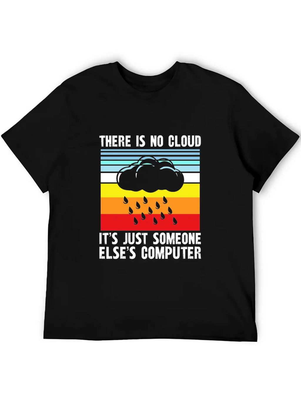 There Is No Cloud It S Just Someone Else Basic Graphic T-Shirt – Daily Comfort In Soft Cotton