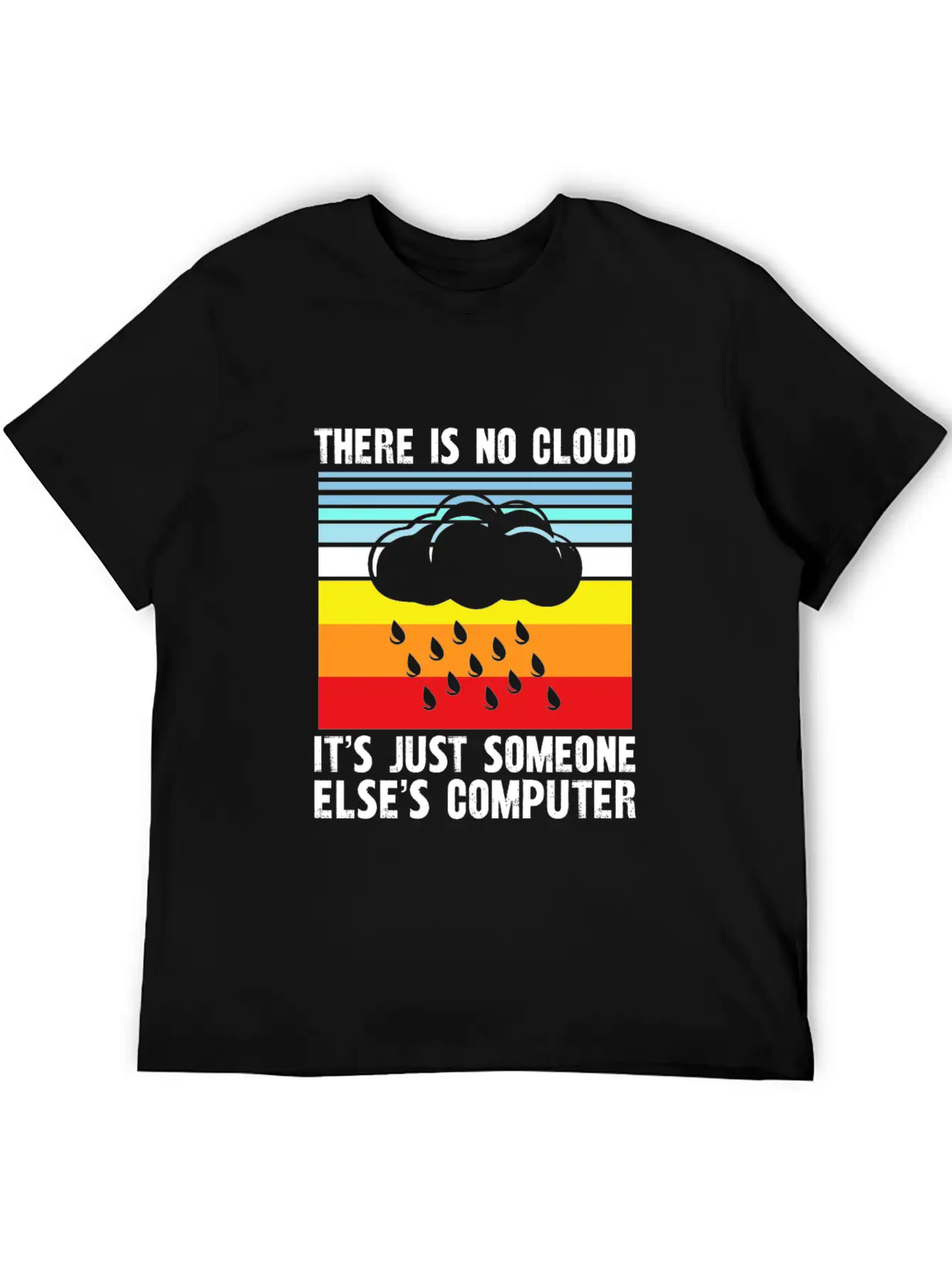 There Is No Cloud It S Just Someone Else Basic Graphic T-Shirt – Daily Comfort In Soft Cotton