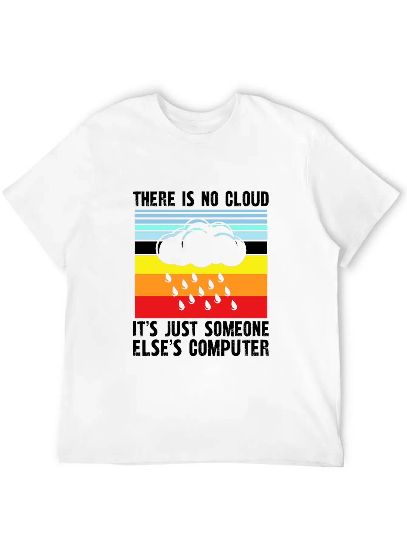 There Is No Cloud It S Just Someone Else Basic Graphic T-Shirt – Daily Comfort In Soft Cotton