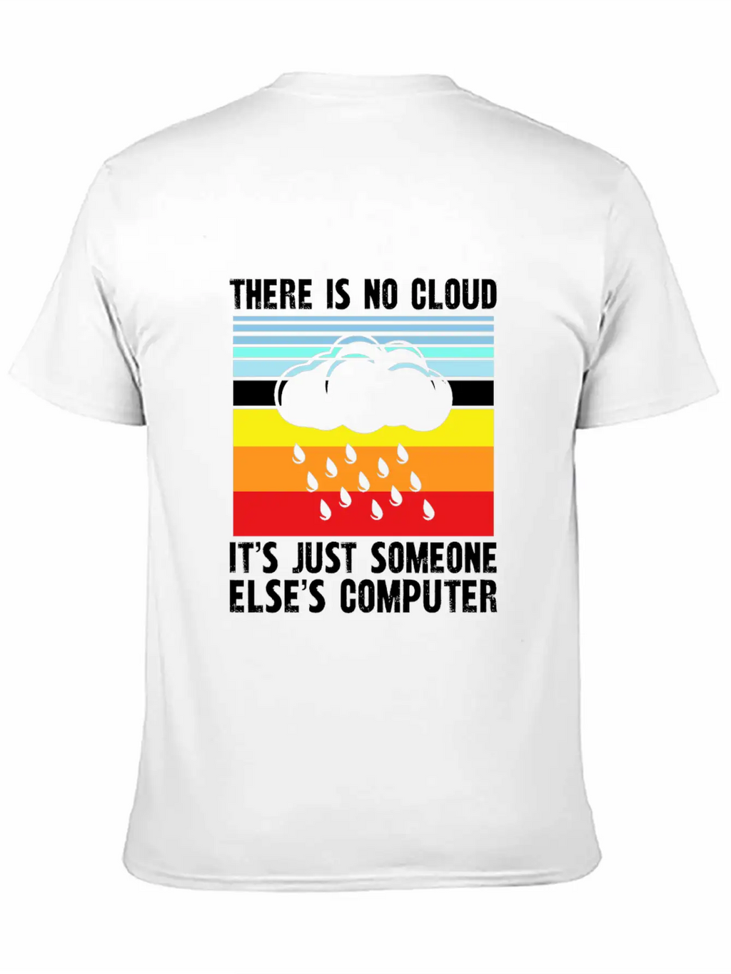 There Is No Cloud It S Just Someone Else Basic Graphic T-Shirt – Daily Comfort In Soft Cotton