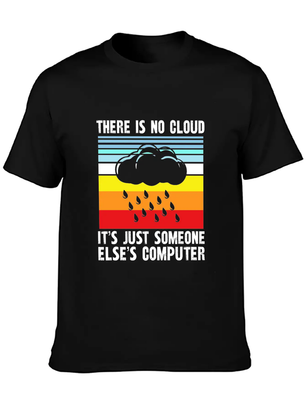 There Is No Cloud It S Just Someone Else Basic Graphic T-Shirt – Daily Comfort In Soft Cotton