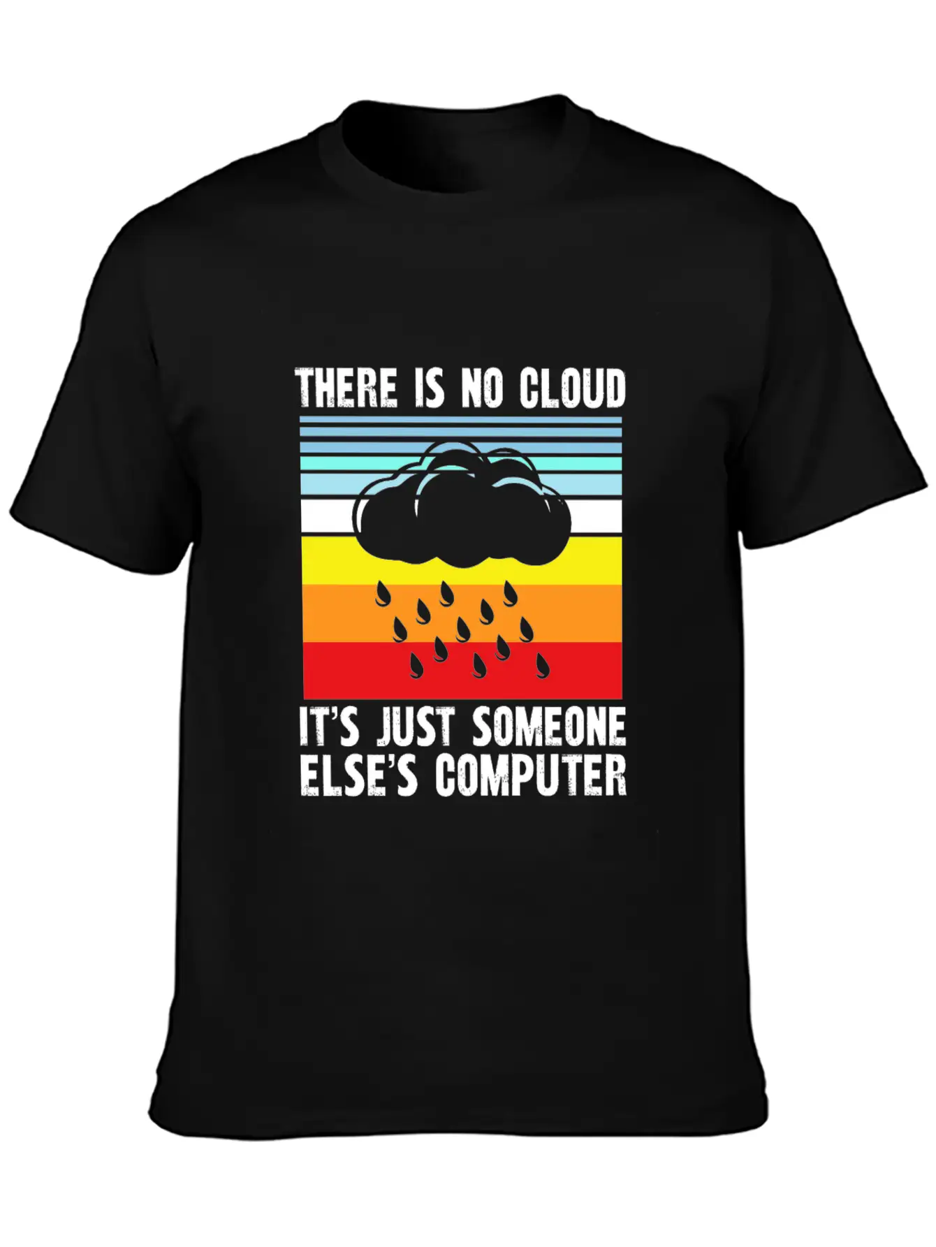 There Is No Cloud It S Just Someone Else Basic Graphic T-Shirt – Daily Comfort In Soft Cotton