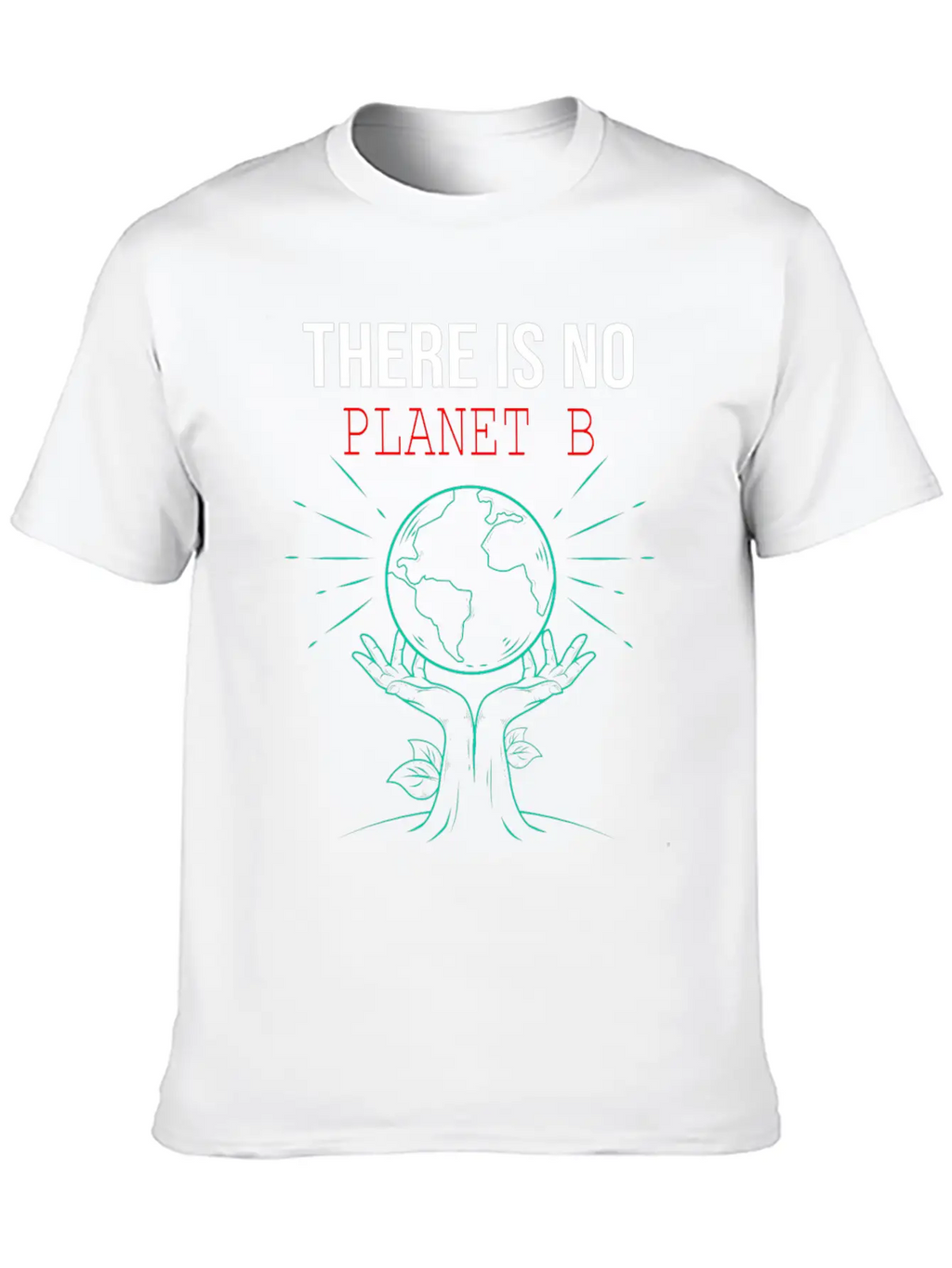 There Is No Planet B Science Earth Day Funny Stylish Everyday T-Shirt – Unisex Basic Cotton Tee