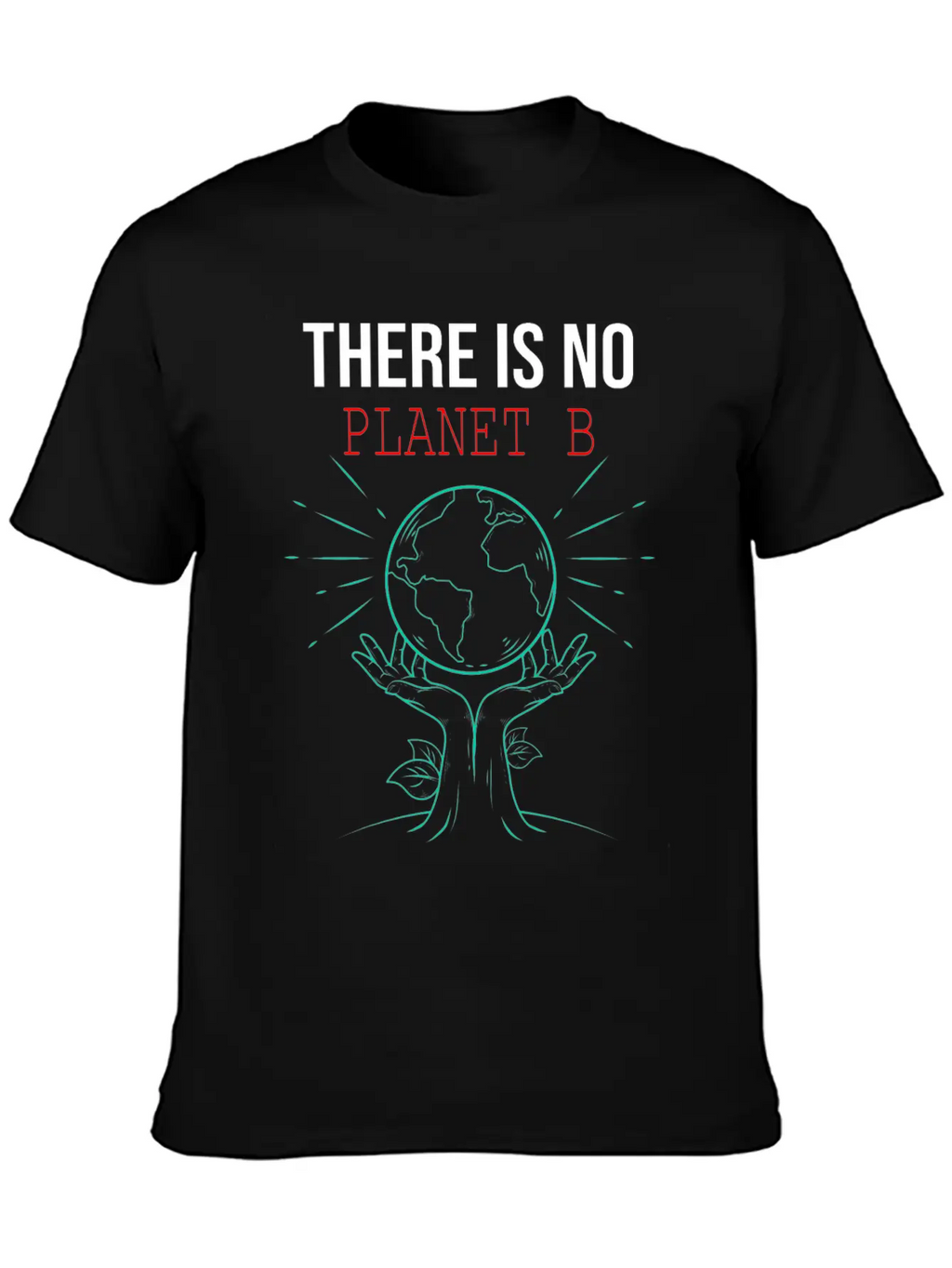 There Is No Planet B Science Earth Day Funny Stylish Everyday T-Shirt – Unisex Basic Cotton Tee