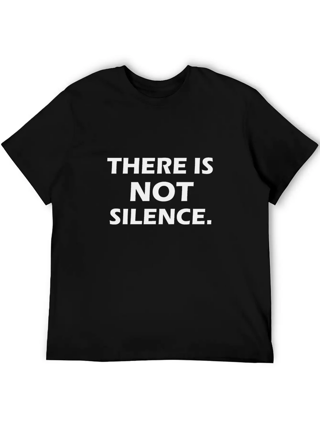 There Is Not Silence Essential Cotton Tee For Daily Outfits – Unisex Style