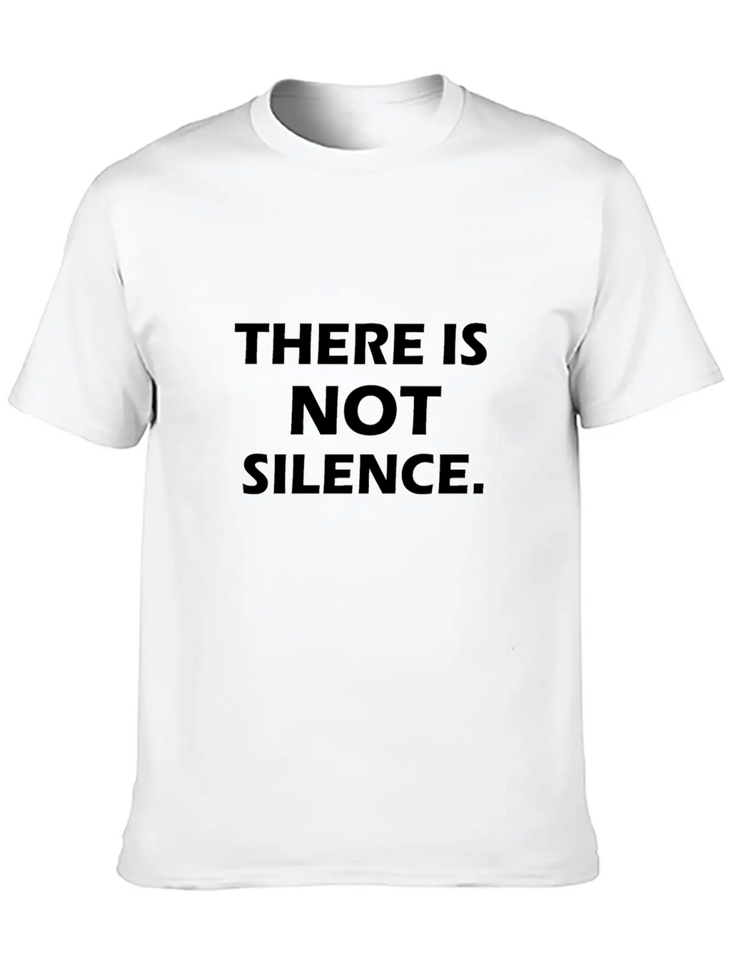 There Is Not Silence Essential Cotton Tee For Daily Outfits – Unisex Style