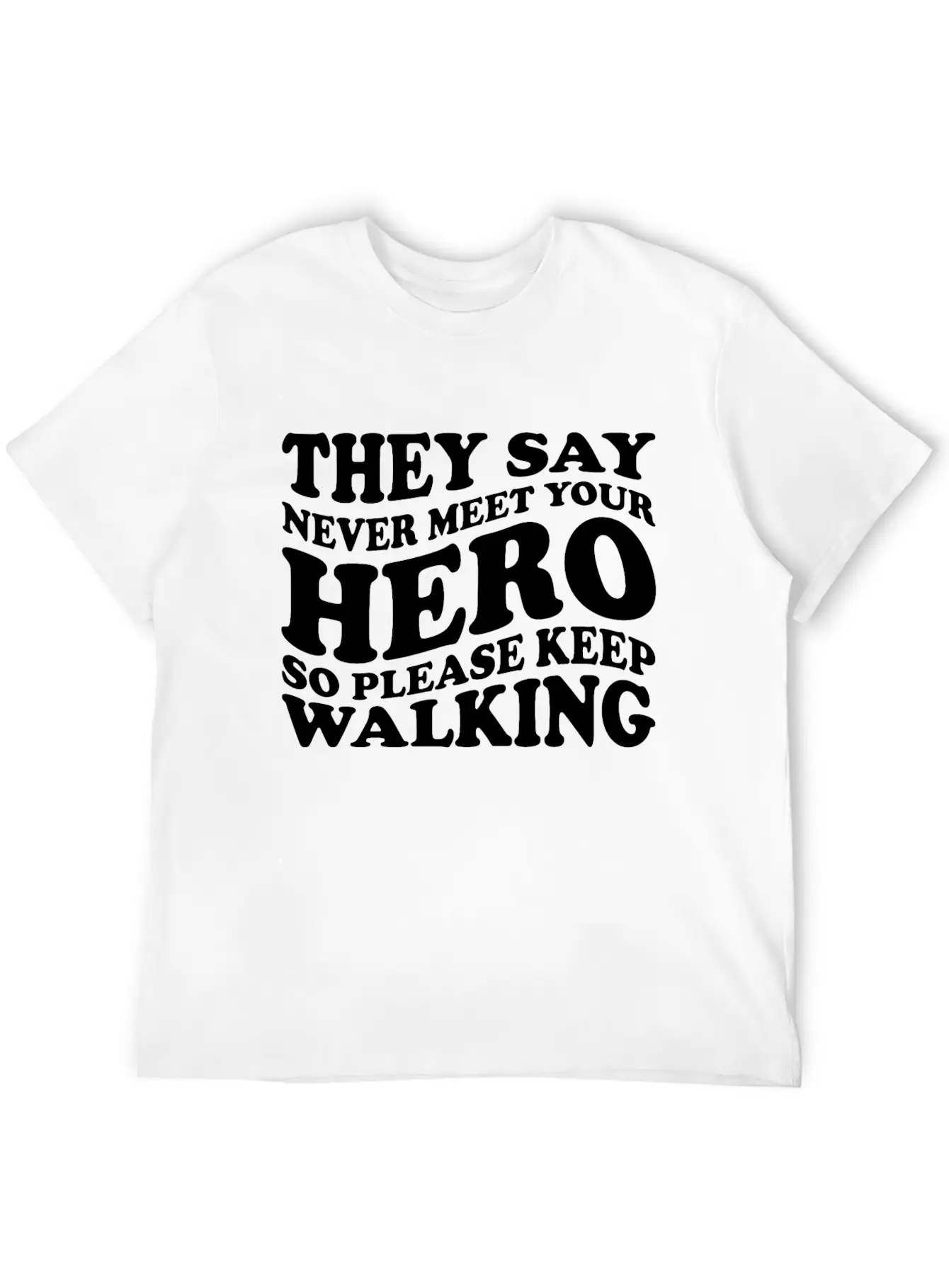 They Say Never Meet Your Hero Basic Graphic T-Shirt – Daily Comfort In Soft Cotton