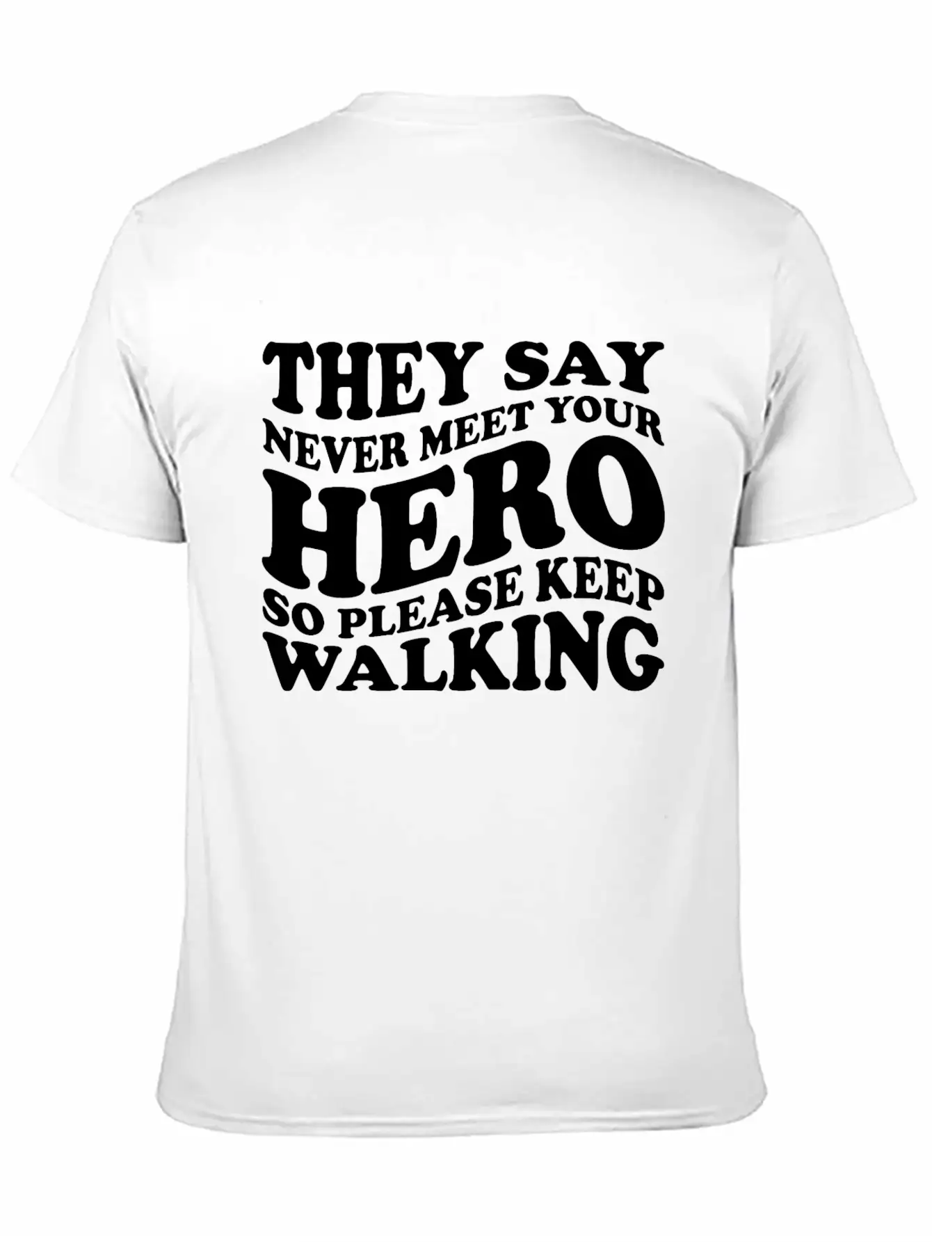 They Say Never Meet Your Hero Basic Graphic T-Shirt – Daily Comfort In Soft Cotton