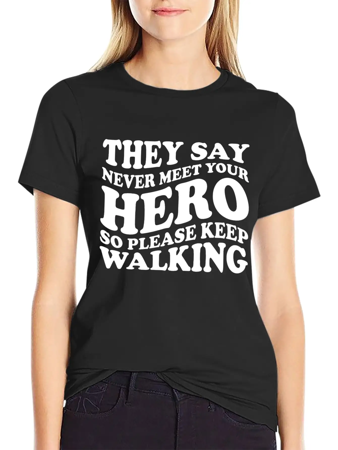 They Say Never Meet Your Hero Basic Graphic T-Shirt – Daily Comfort In Soft Cotton
