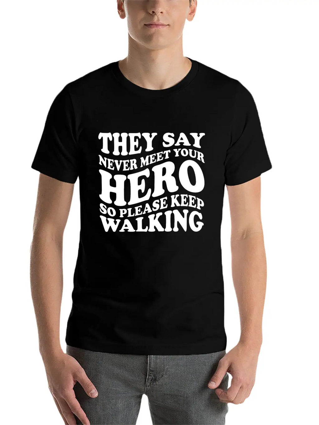 They Say Never Meet Your Hero Basic Graphic T-Shirt – Daily Comfort In Soft Cotton