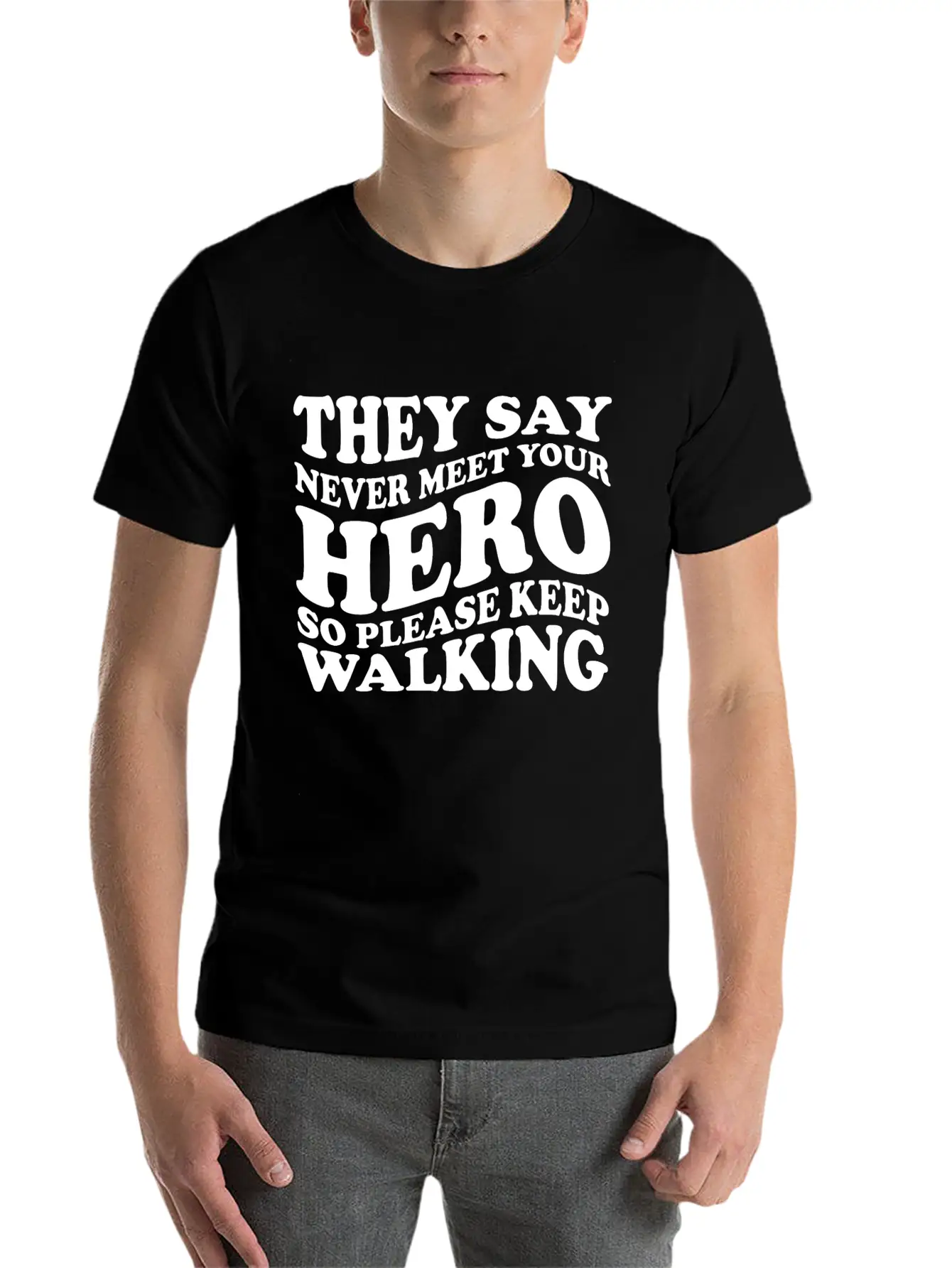 They Say Never Meet Your Hero Basic Graphic T-Shirt – Daily Comfort In Soft Cotton