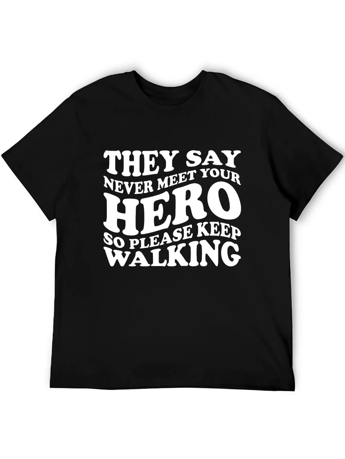 They Say Never Meet Your Hero Basic Graphic T-Shirt – Daily Comfort In Soft Cotton