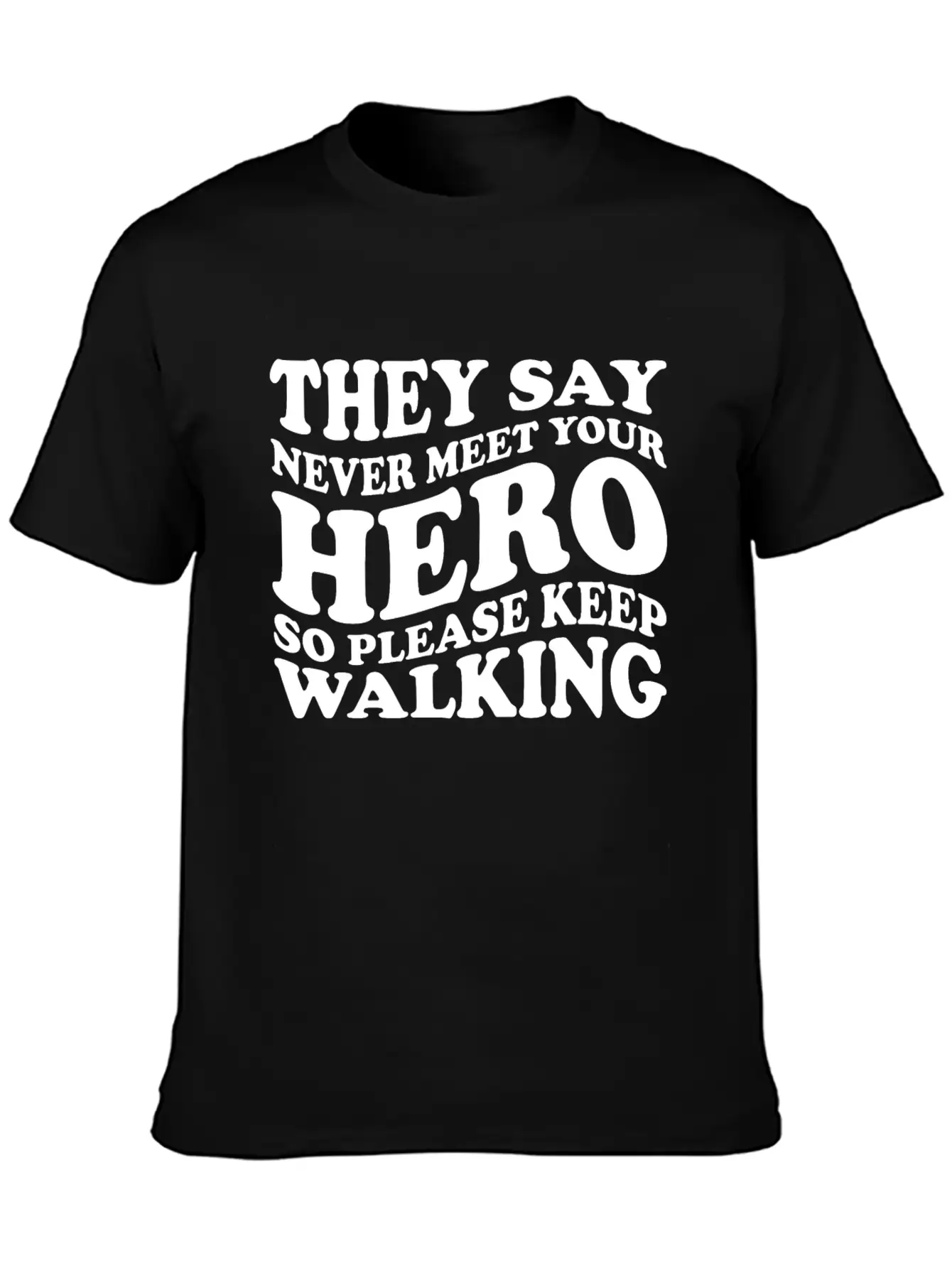 They Say Never Meet Your Hero Basic Graphic T-Shirt – Daily Comfort In Soft Cotton