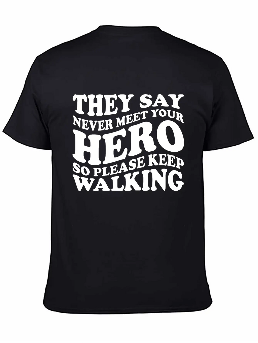 They Say Never Meet Your Hero Basic Graphic T-Shirt – Daily Comfort In Soft Cotton