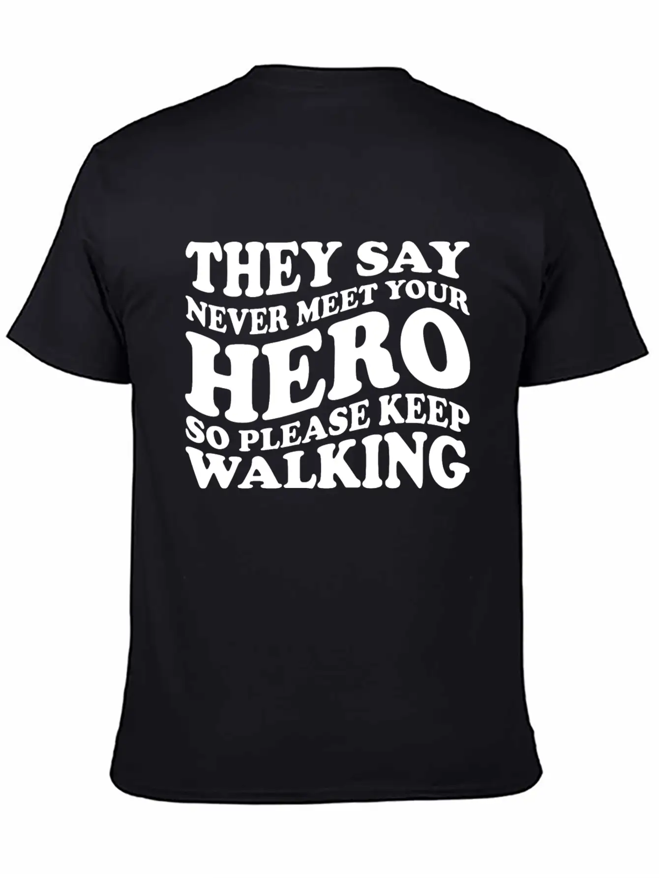 They Say Never Meet Your Hero Basic Graphic T-Shirt – Daily Comfort In Soft Cotton