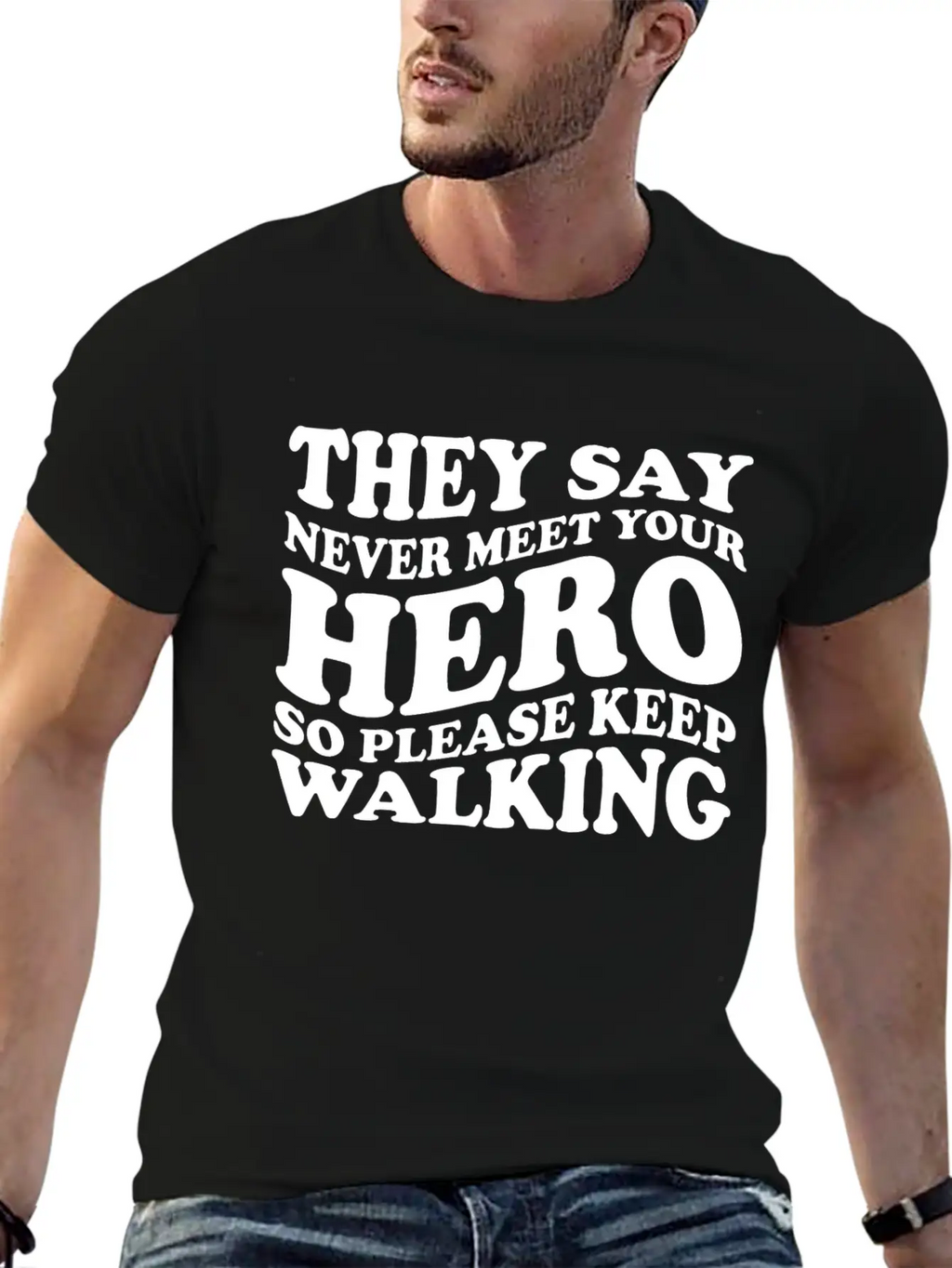They Say Never Meet Your Hero Basic Graphic T-Shirt – Daily Comfort In Soft Cotton