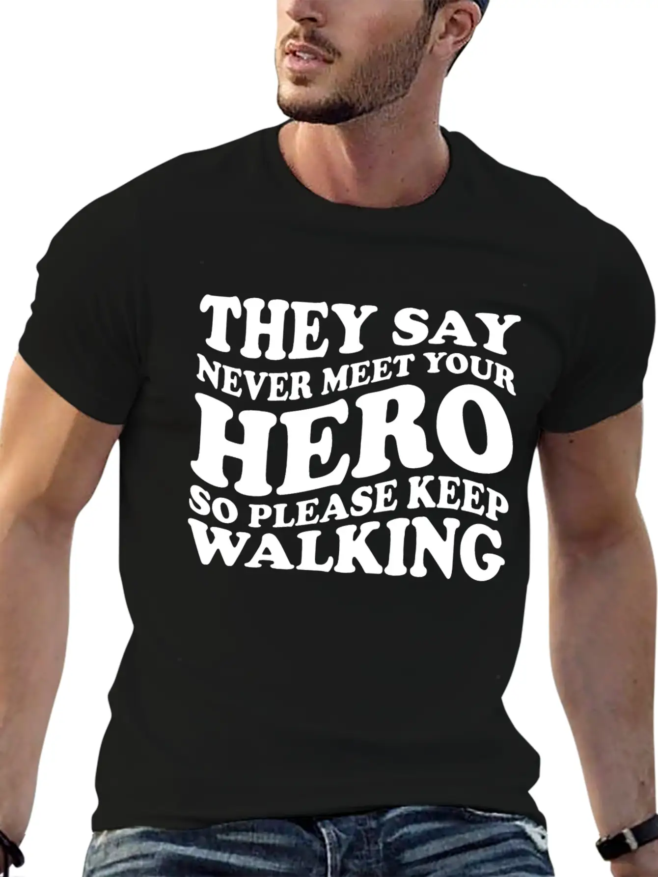 They Say Never Meet Your Hero Basic Graphic T-Shirt – Daily Comfort In Soft Cotton