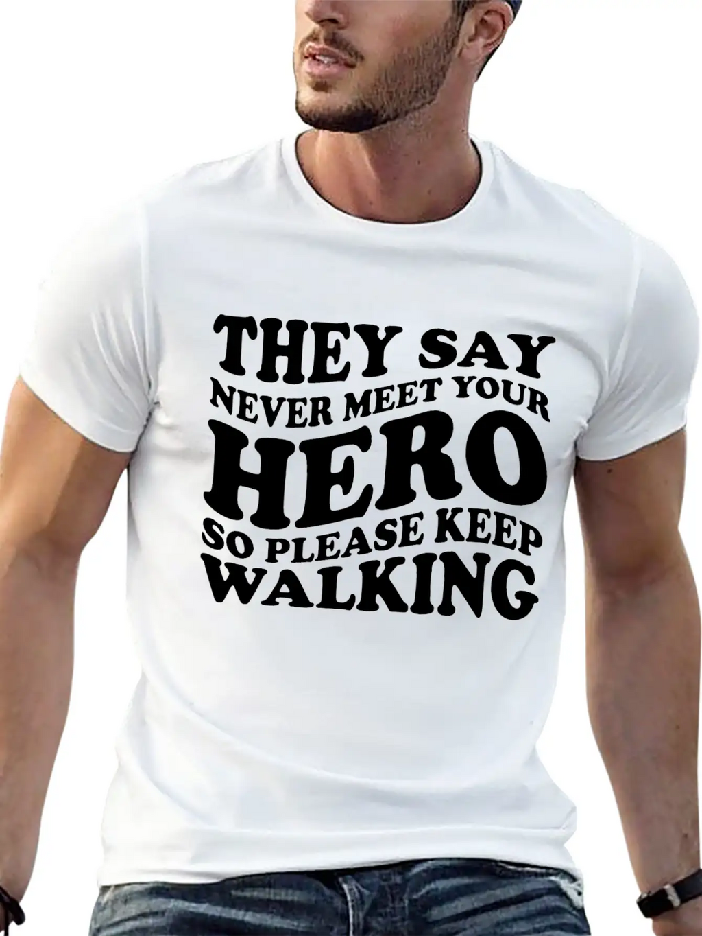 They Say Never Meet Your Hero Basic Graphic T-Shirt – Daily Comfort In Soft Cotton