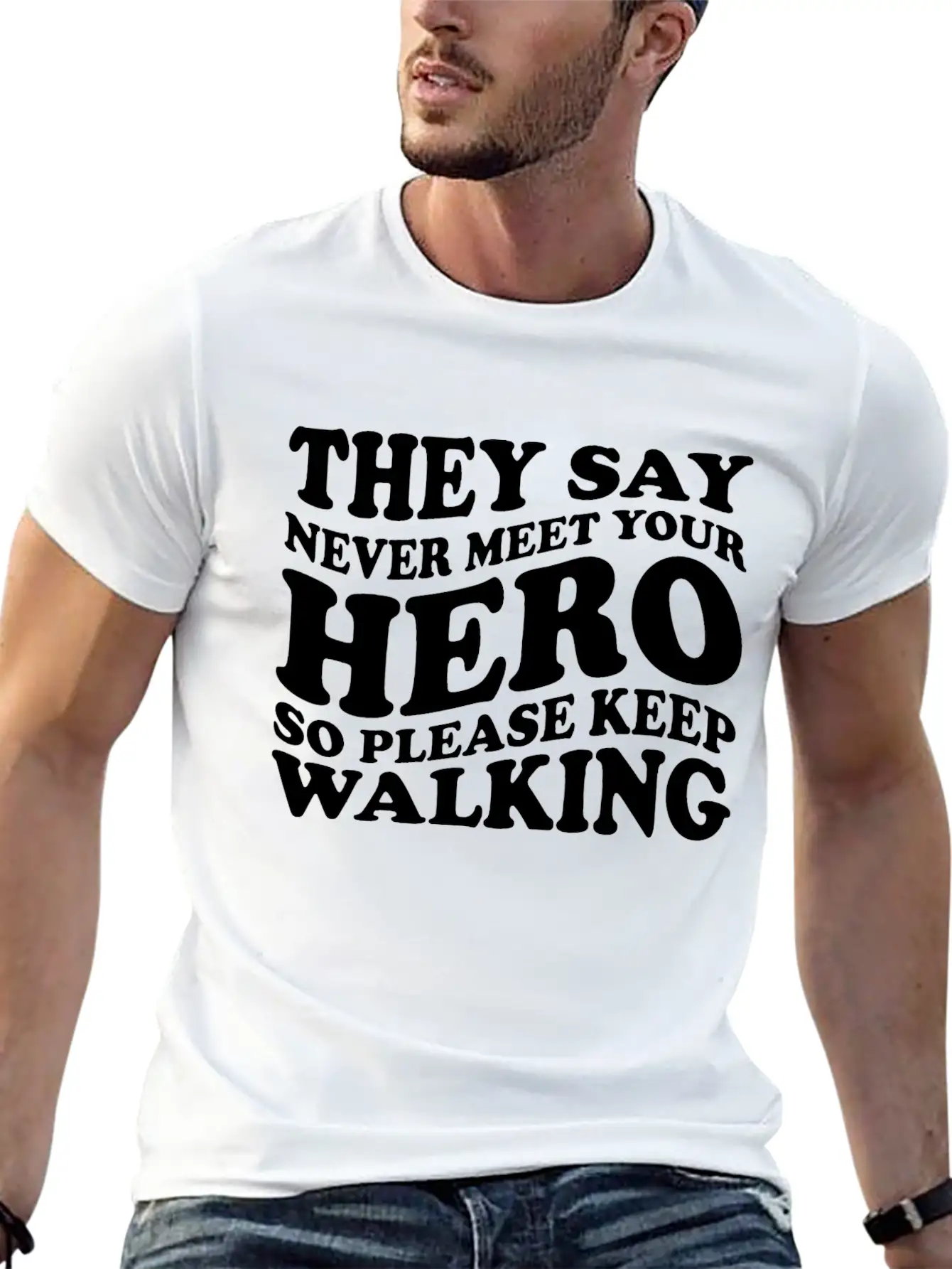 They Say Never Meet Your Hero Basic Graphic T-Shirt – Daily Comfort In Soft Cotton