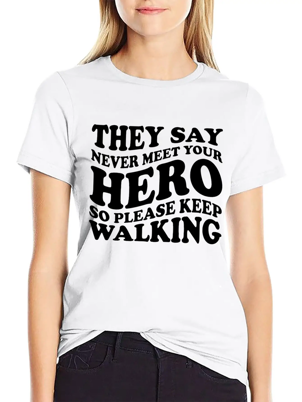 They Say Never Meet Your Hero Basic Graphic T-Shirt – Daily Comfort In Soft Cotton