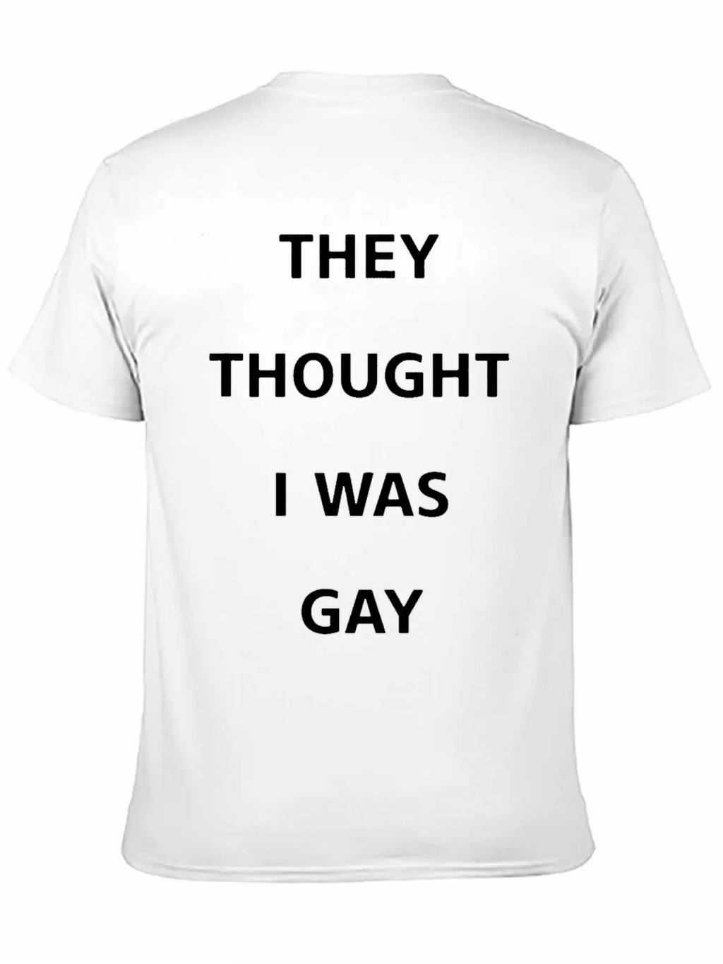 They Thought I Was Gay T Shirt Breathable Graphic T-Shirt – Perfect For Casual Days