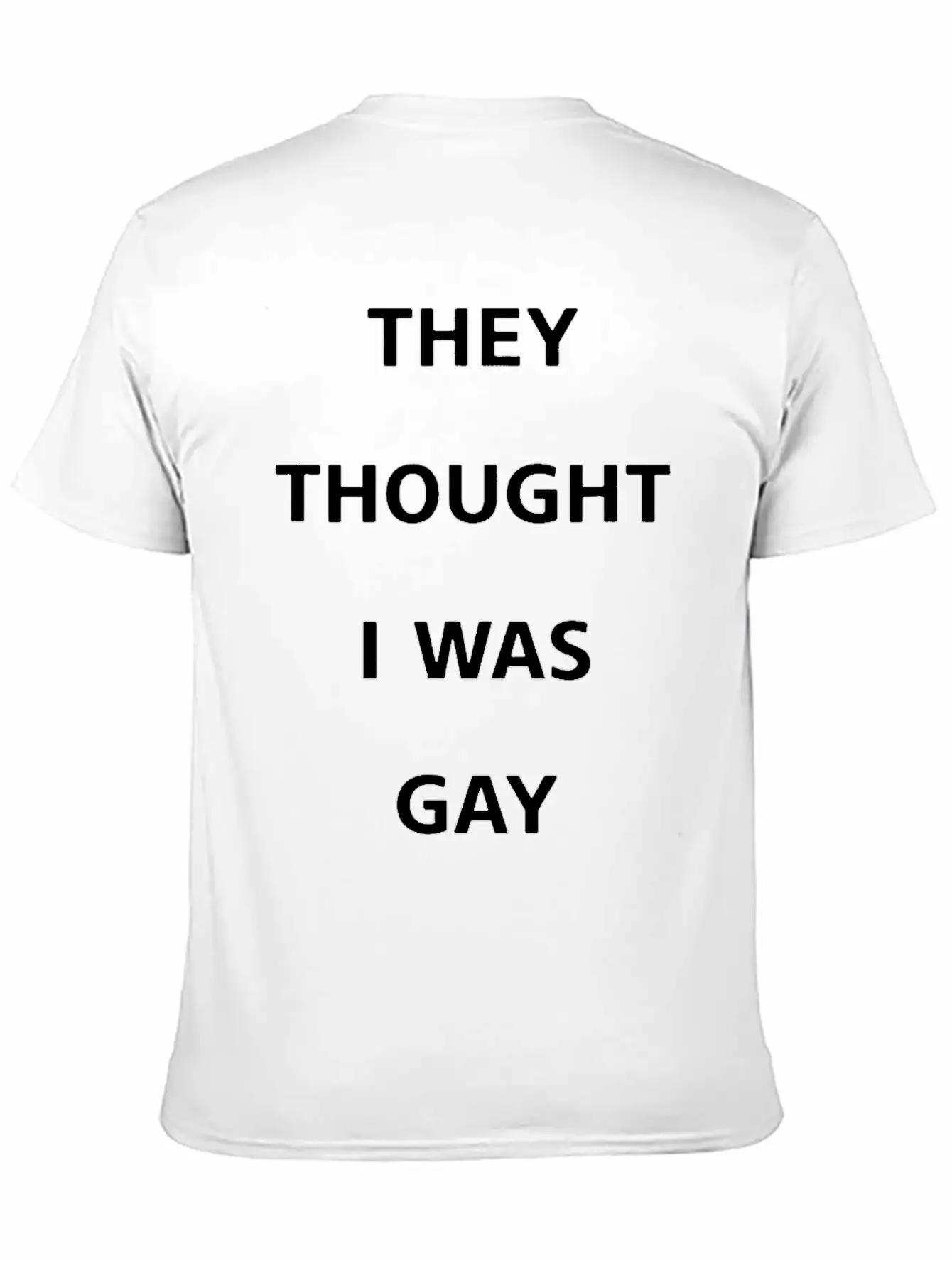 They Thought I Was Gay T Shirt Breathable Graphic T-Shirt – Perfect For Casual Days