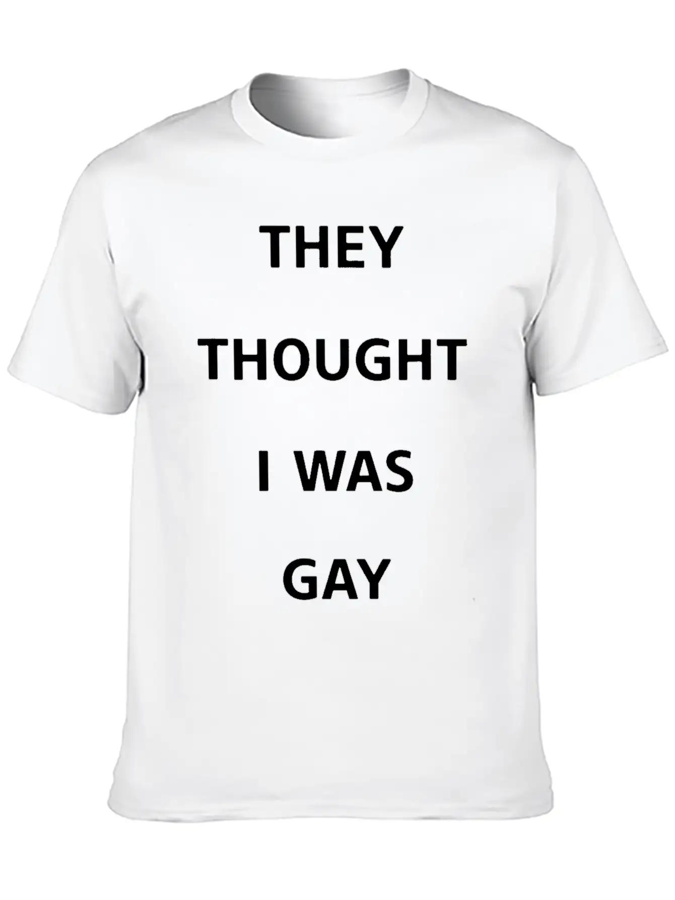 They Thought I Was Gay T Shirt Breathable Graphic T-Shirt – Perfect For Casual Days