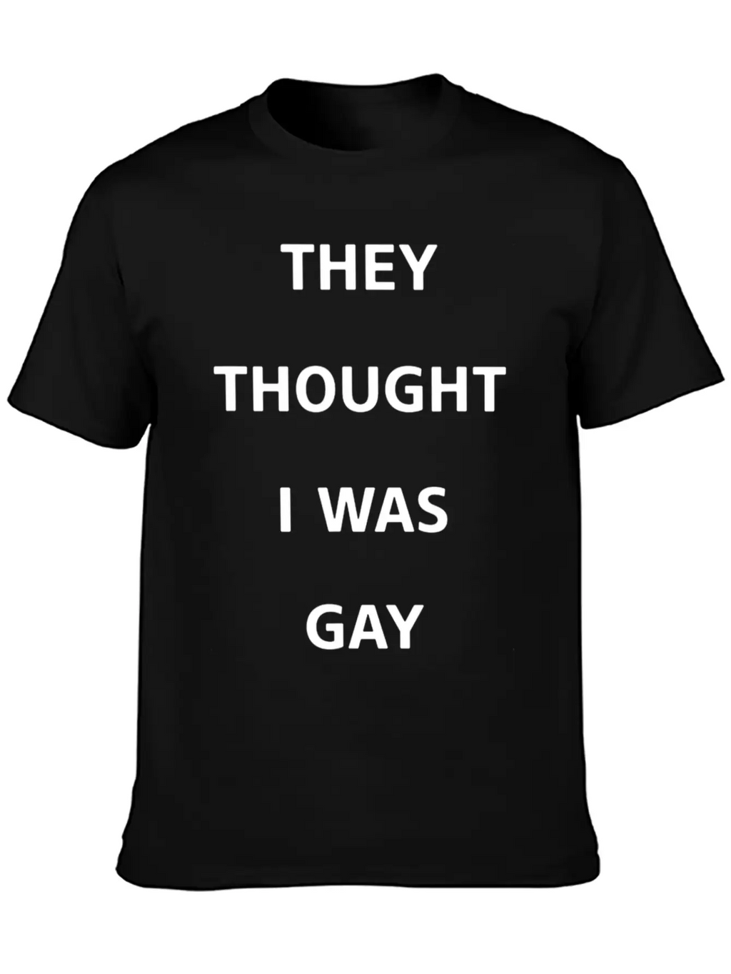 They Thought I Was Gay T Shirt Breathable Graphic T-Shirt – Perfect For Casual Days
