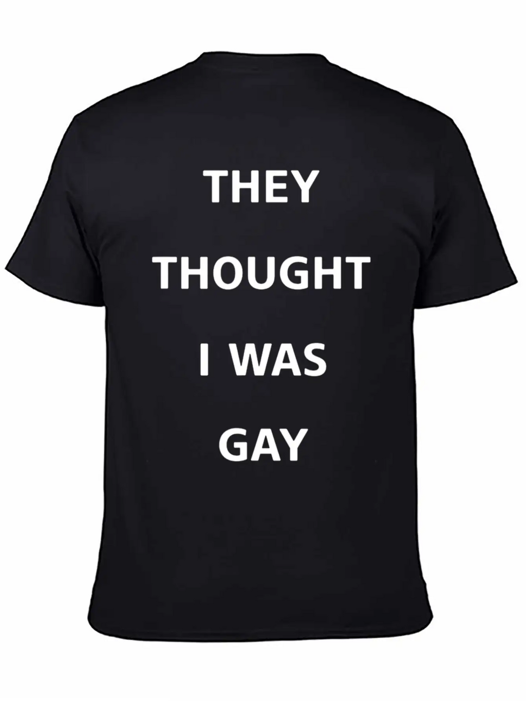 They Thought I Was Gay T Shirt Breathable Graphic T-Shirt – Perfect For Casual Days