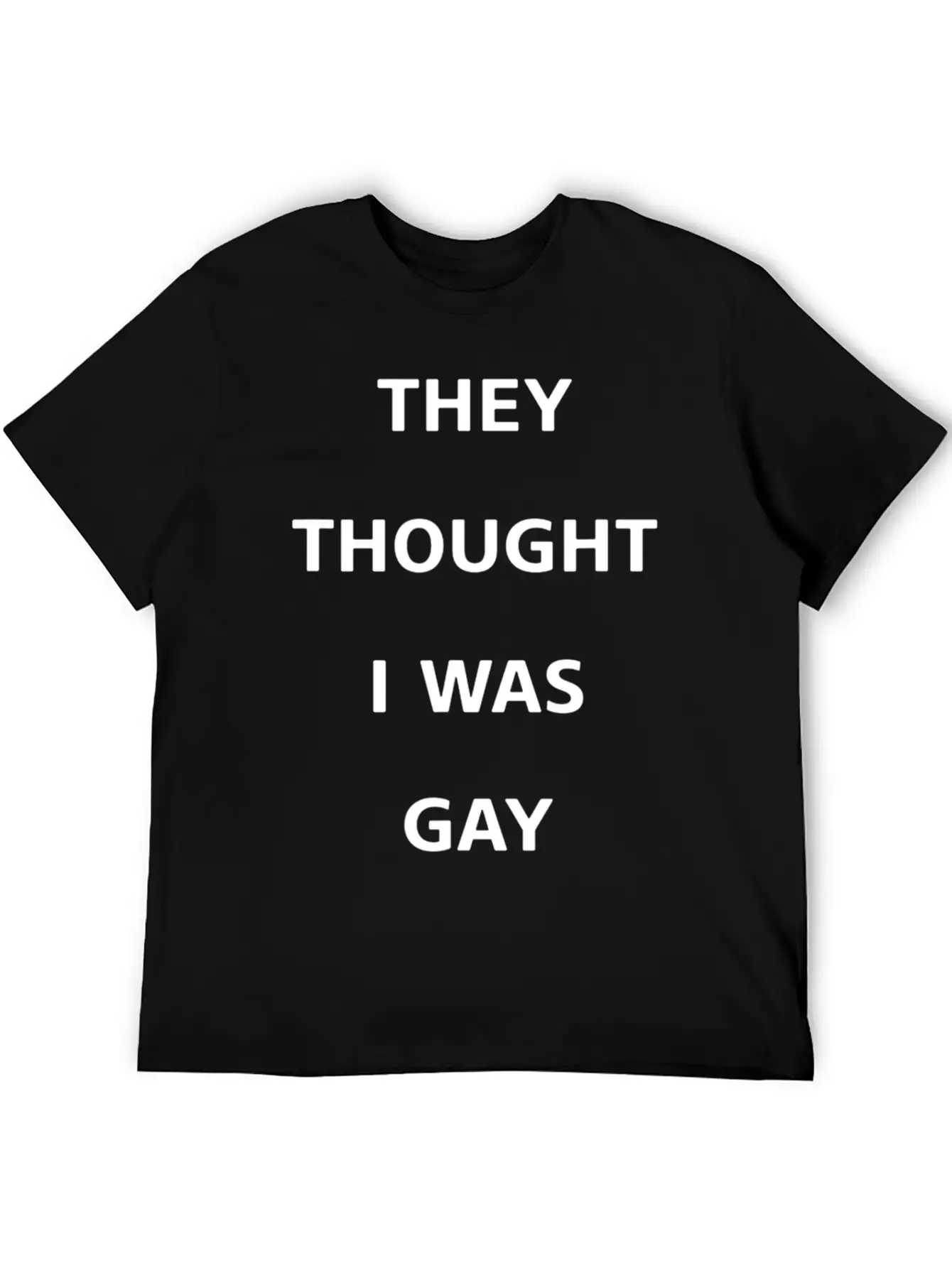 They Thought I Was Gay T Shirt Breathable Graphic T-Shirt – Perfect For Casual Days