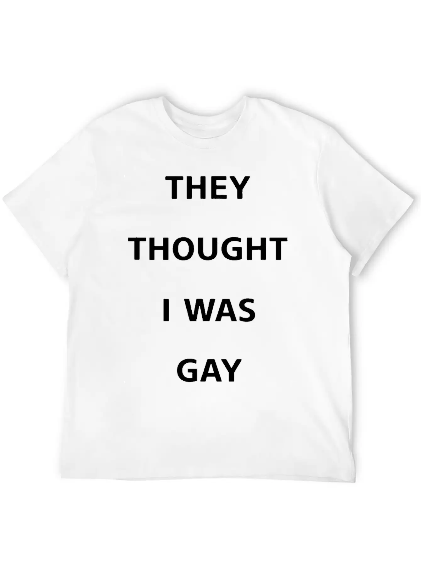 They Thought I Was Gay T Shirt Breathable Graphic T-Shirt – Perfect For Casual Days