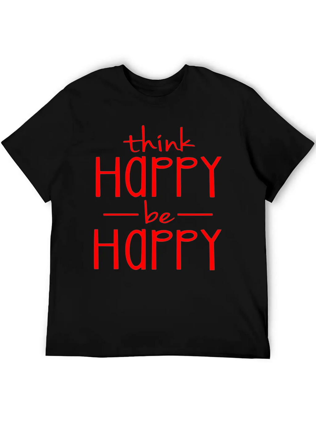 Think Happy - Be Happy Basic Graphic T-Shirt – Daily Comfort In Soft Cotton