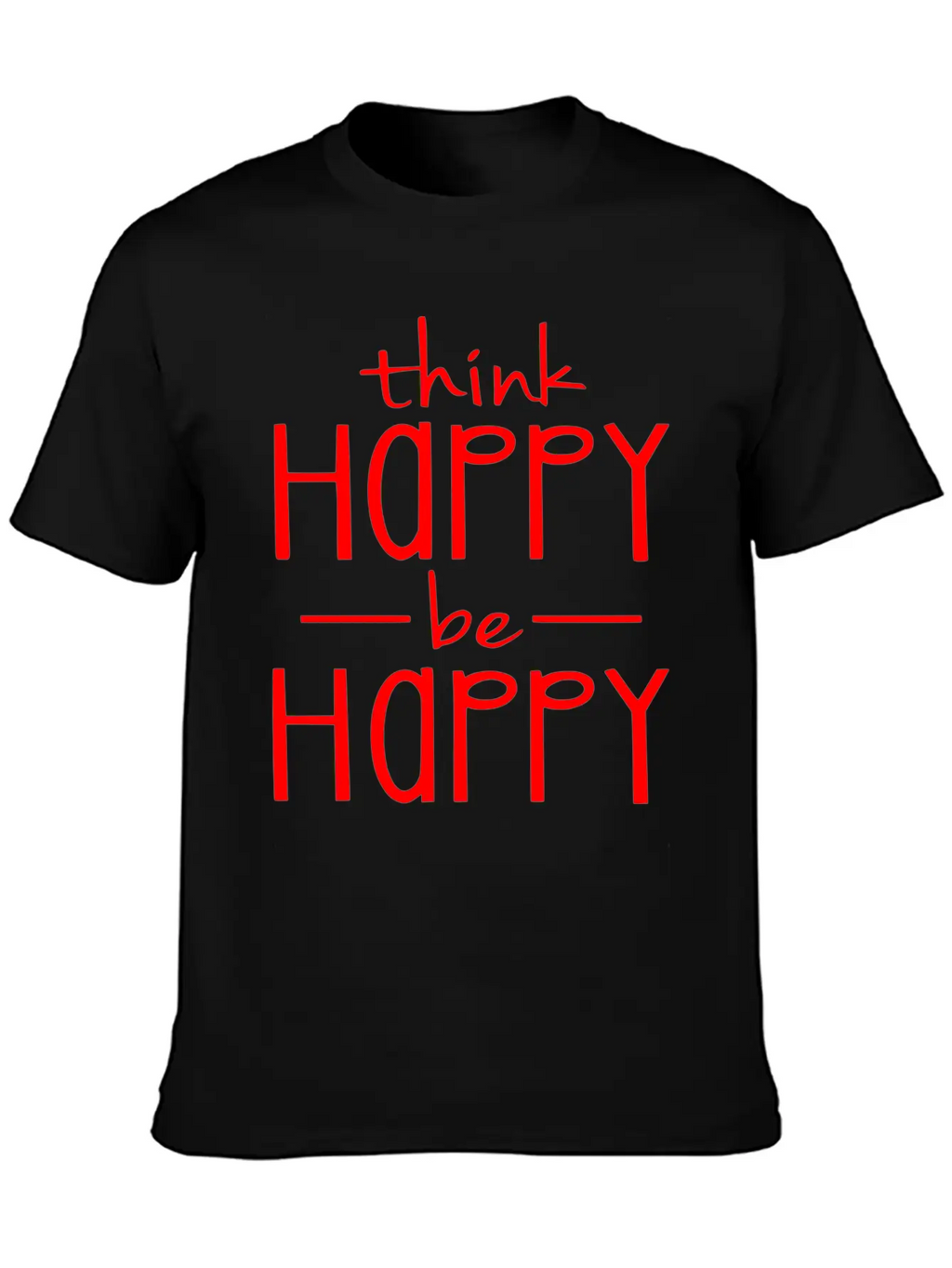 Think Happy - Be Happy Basic Graphic T-Shirt – Daily Comfort In Soft Cotton