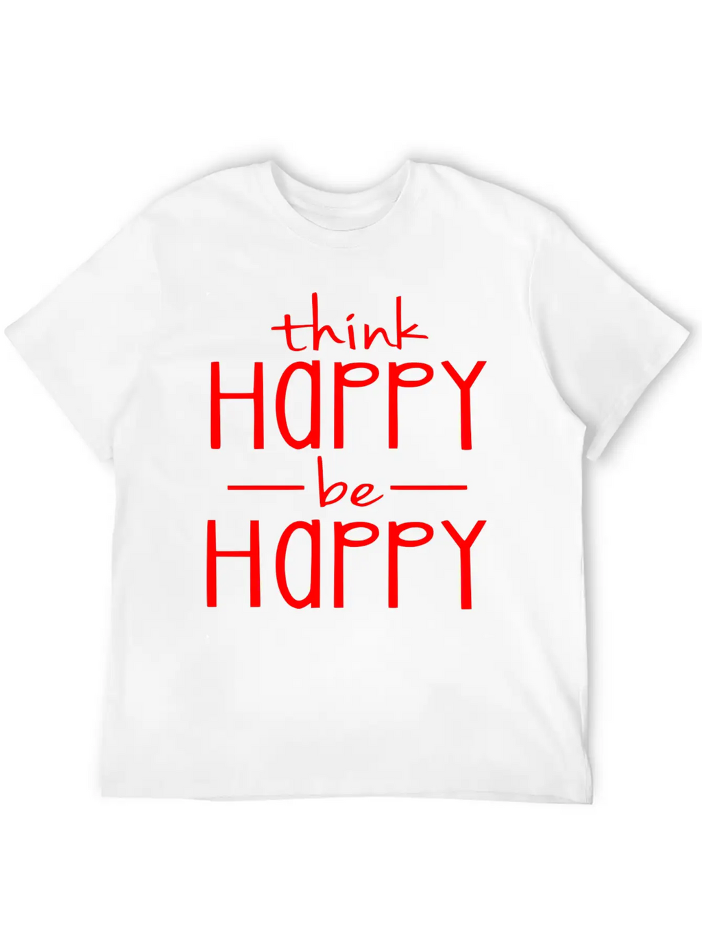 Think Happy - Be Happy Basic Graphic T-Shirt – Daily Comfort In Soft Cotton