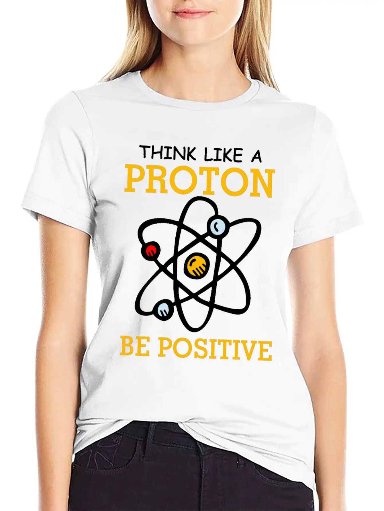 Think Like A Proton Be Positive Thinking Relaxed Everyday Tee – Lightweight And Durable Cotton