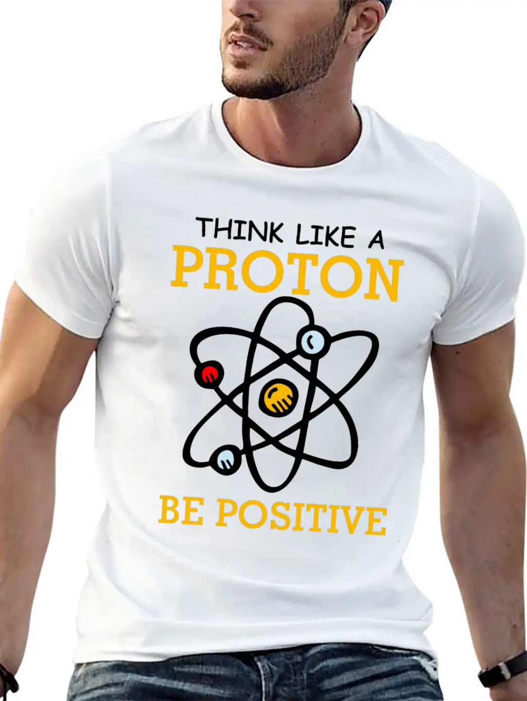 Think Like A Proton Be Positive Thinking Relaxed Everyday Tee – Lightweight And Durable Cotton