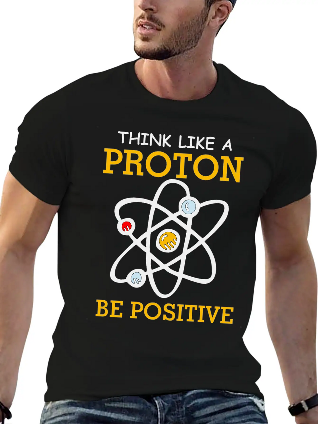 Think Like A Proton Be Positive Thinking Relaxed Everyday Tee – Lightweight And Durable Cotton