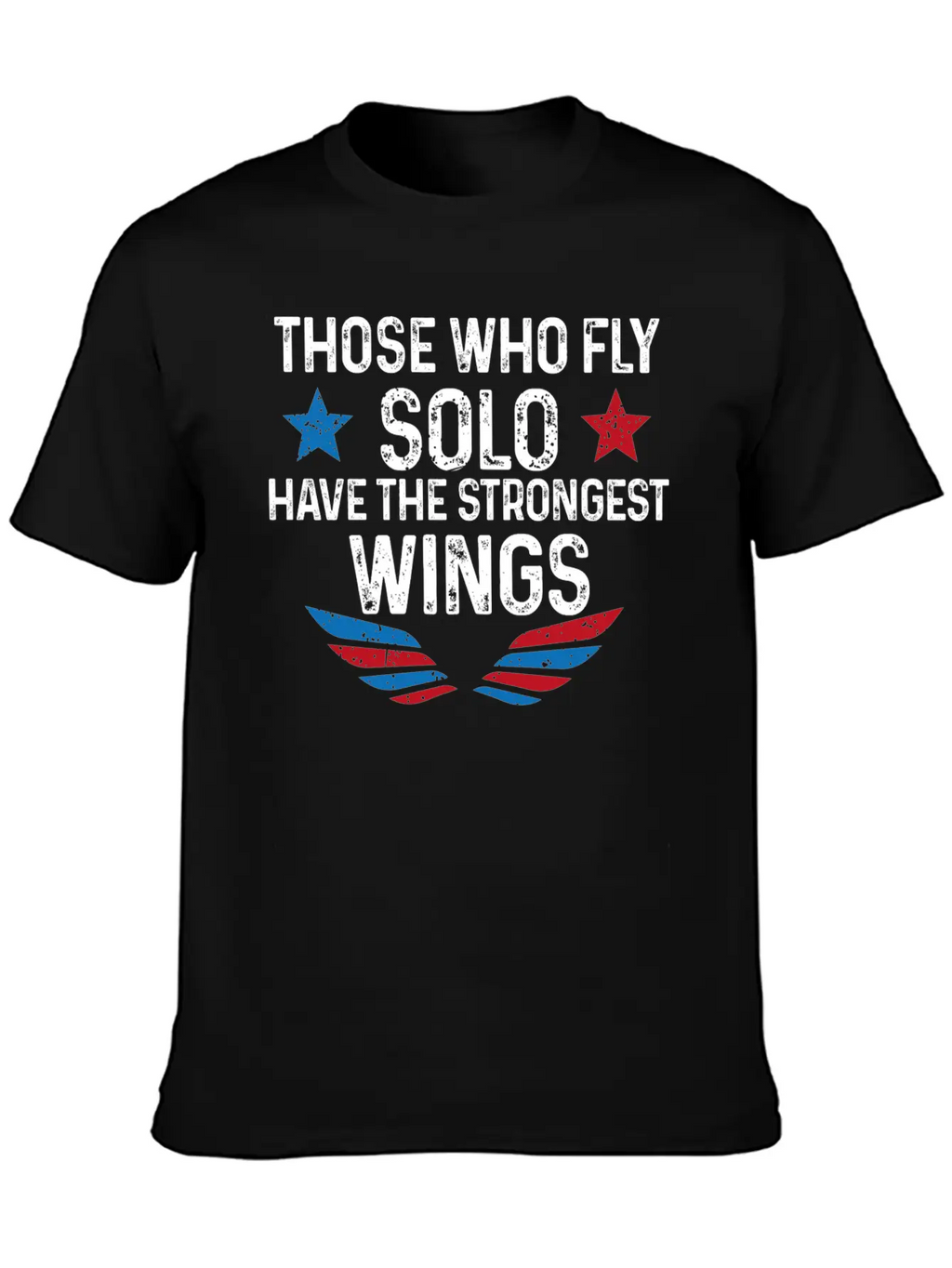 Those Who Fly Solo Have The Strongest Wings USA Breathable Soft Cotton T-Shirt – Timeless Casual Look