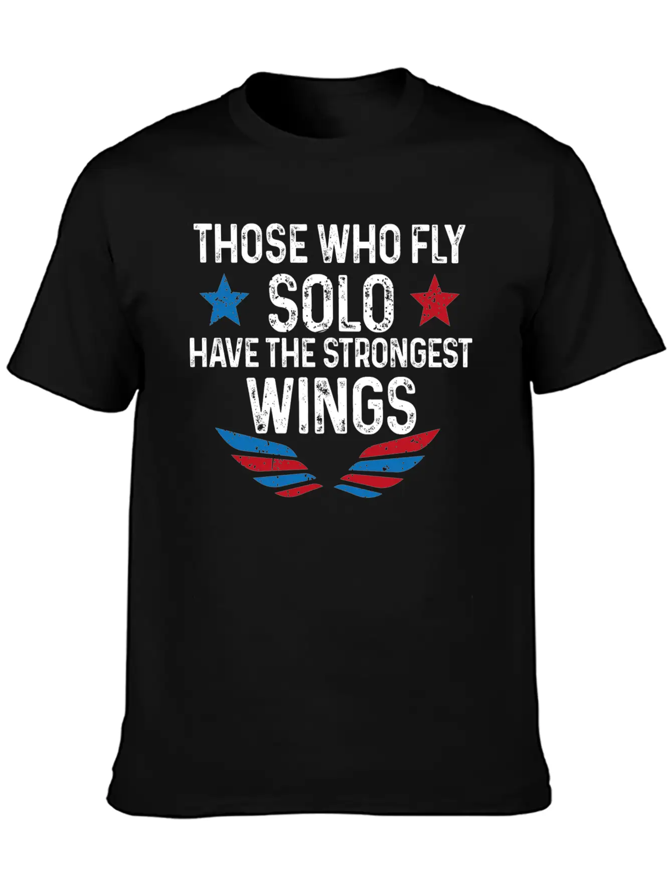 Those Who Fly Solo Have The Strongest Wings USA Breathable Soft Cotton T-Shirt – Timeless Casual Look