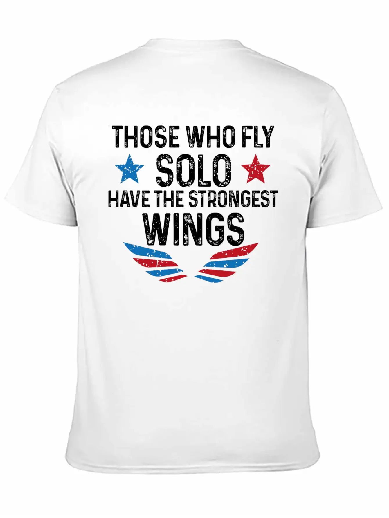 Those Who Fly Solo Have The Strongest Wings USA Breathable Soft Cotton T-Shirt – Timeless Casual Look