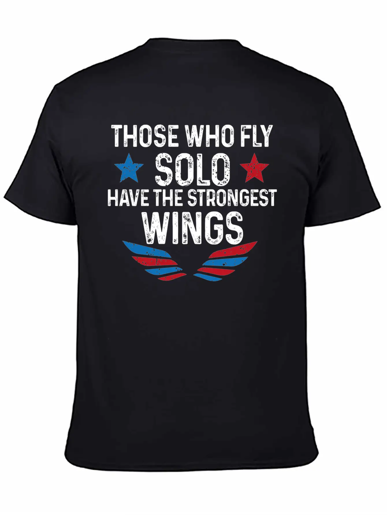 Those Who Fly Solo Have The Strongest Wings USA Breathable Soft Cotton T-Shirt – Timeless Casual Look