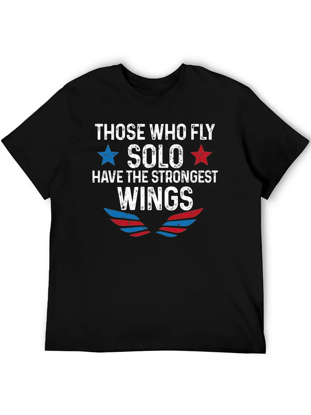 Those Who Fly Solo Have The Strongest Wings USA Breathable Soft Cotton T-Shirt – Timeless Casual Look