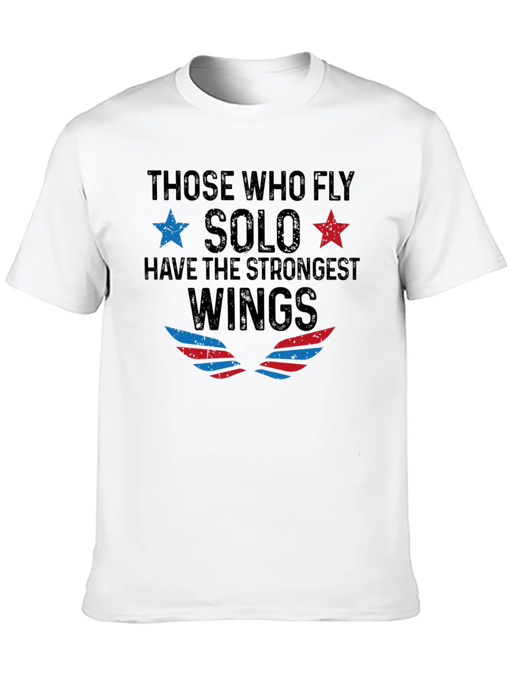 Those Who Fly Solo Have The Strongest Wings USA Breathable Soft Cotton T-Shirt – Timeless Casual Look