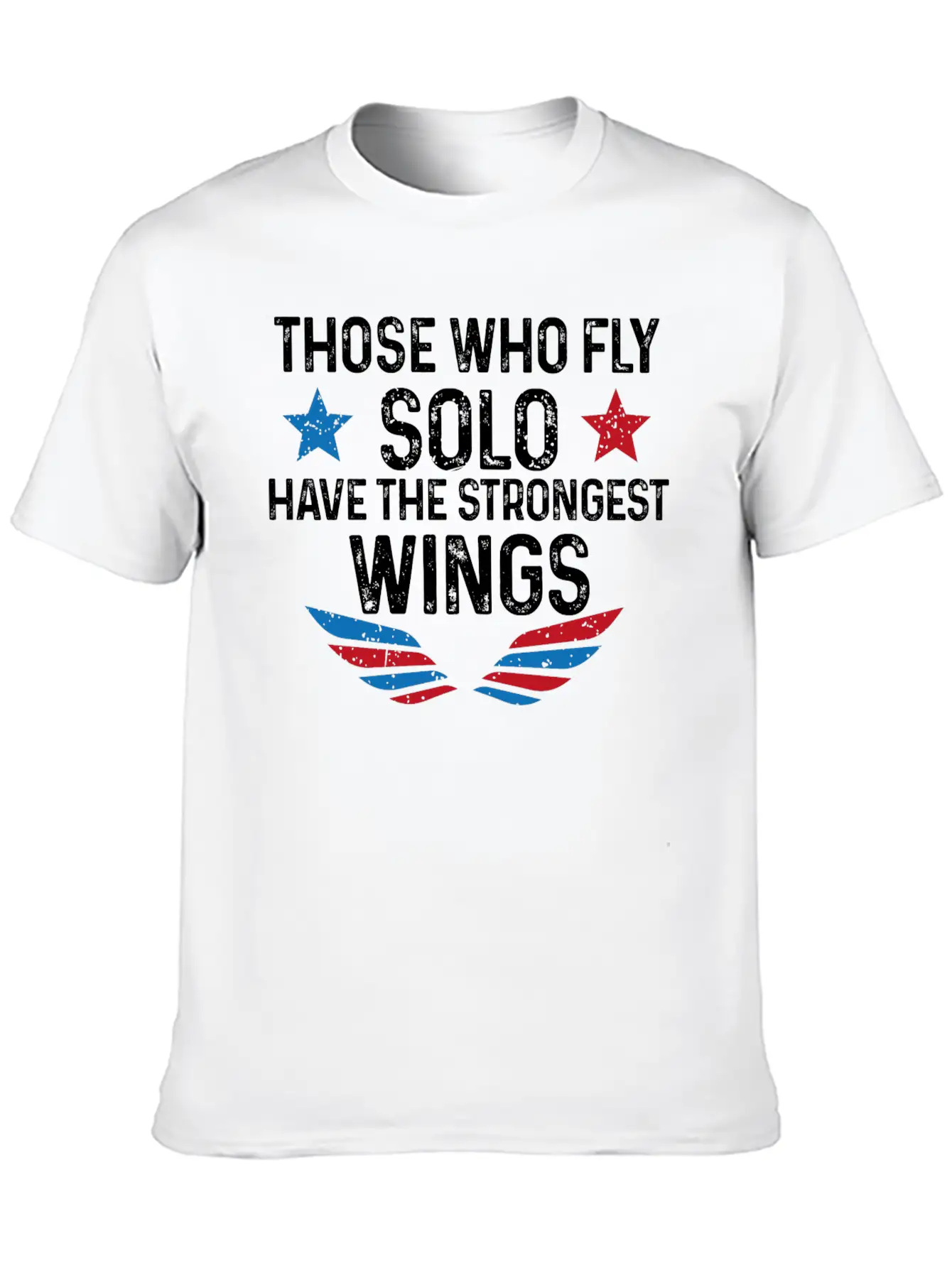 Those Who Fly Solo Have The Strongest Wings USA Breathable Soft Cotton T-Shirt – Timeless Casual Look