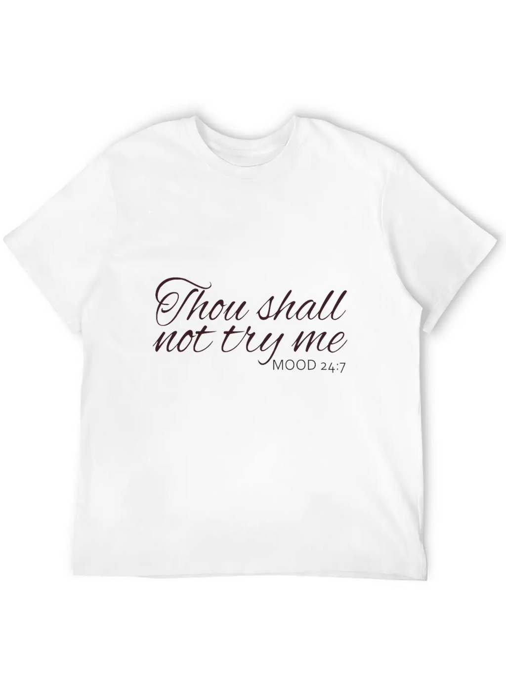 Thou Shall Not Try Me Mood Relaxed Everyday Tee – Lightweight And Durable Cotton