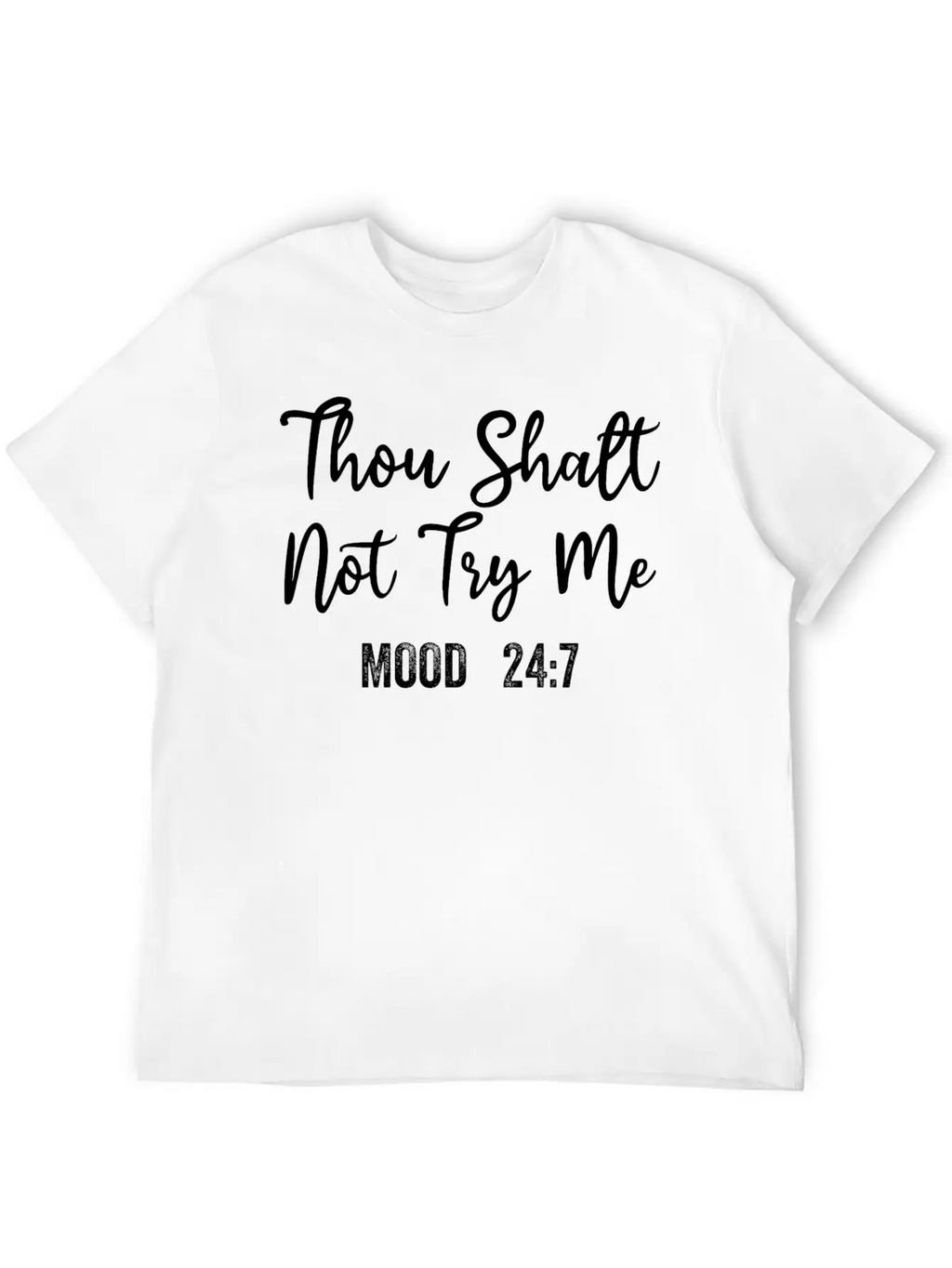 Thou Shalt Not Try Me Mood 24/7 Funny Sarcastic Breathable Graphic T-Shirt – Perfect For Casual Days