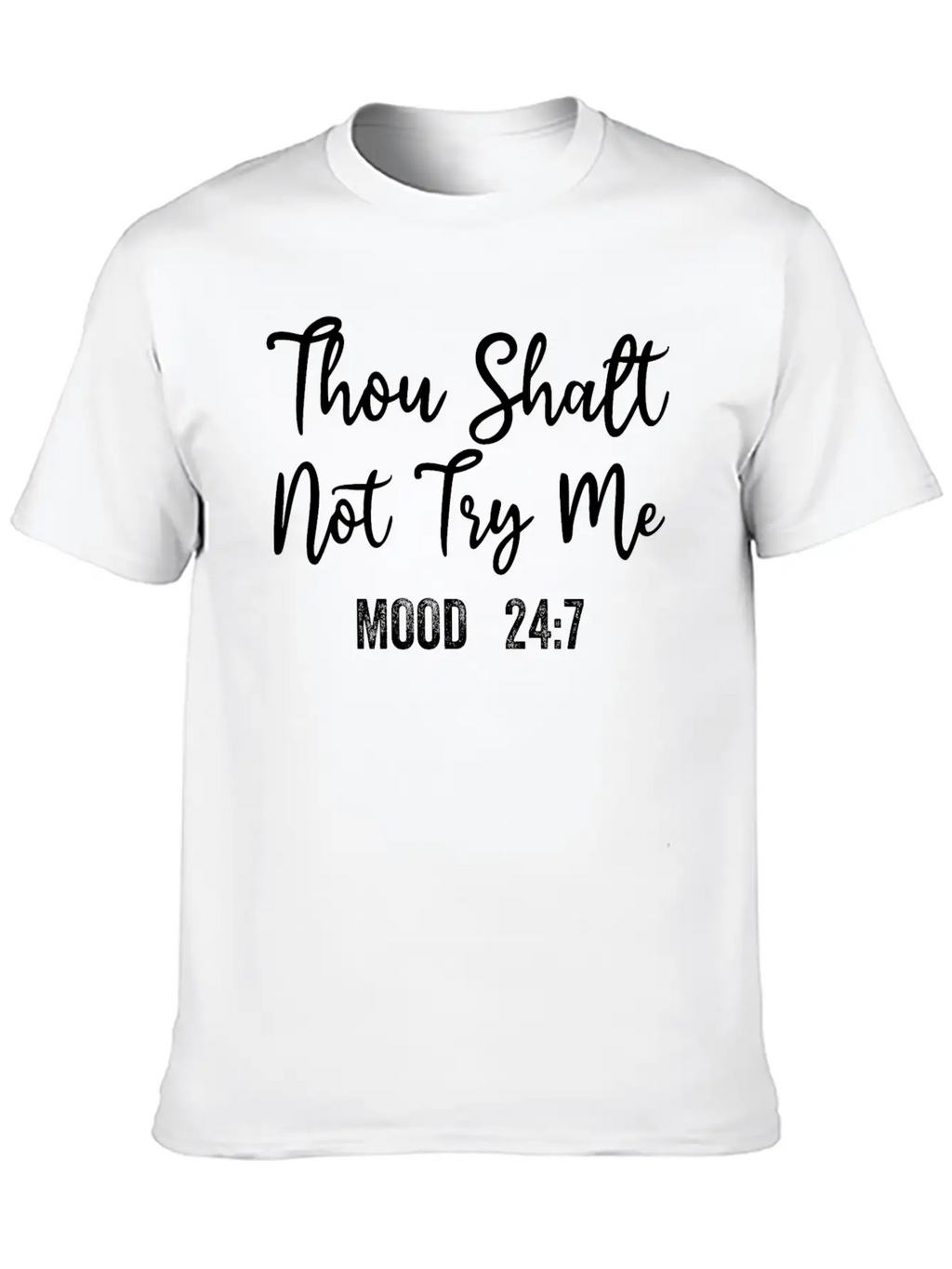 Thou Shalt Not Try Me Mood 24/7 Funny Sarcastic Breathable Graphic T-Shirt – Perfect For Casual Days