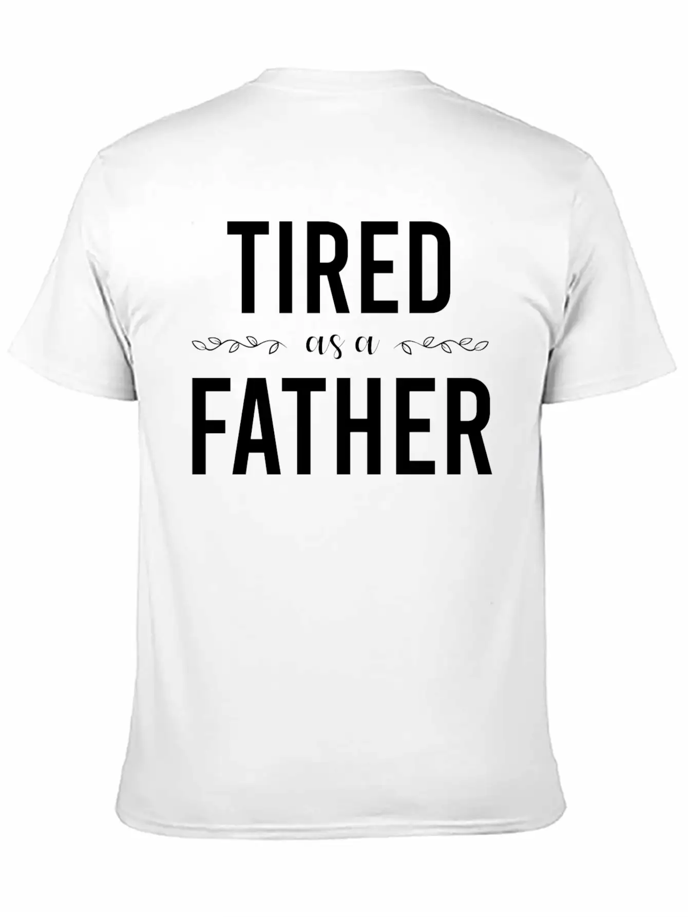 Tired As A Father Stylish Everyday T-Shirt – Unisex Basic Cotton Tee