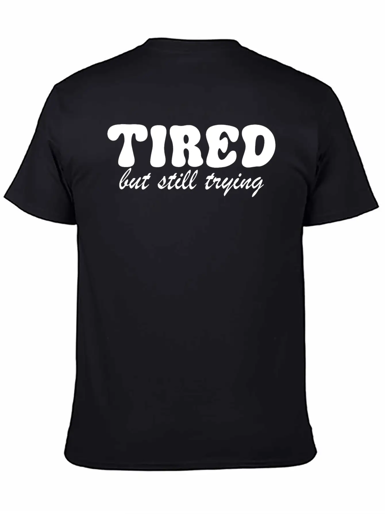 Tired But Still Trying 3 Basic Graphic T-Shirt – Daily Comfort In Soft Cotton